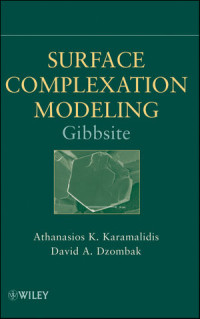 Athanasios K. Karamalidis, David A. Dzombak(auth.) — Surface Complexation Modeling: Gibbsite