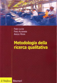 Fabio Alivernini, Fabio Lucidi, Arrigo Pedon — Metodologia della ricerca qualitativa