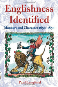 Paul Langford — Englishness Identified ' Manners and Character 1650-1850 '