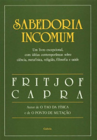 Fritjof Capra — Sabedoria Incomum - Conversas com pessoas notáveis