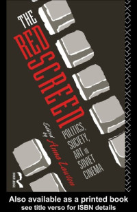 Anna Lawton — The Red Screen: Politics, Society, Art in Soviet Cinema