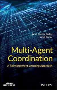 Arup Kumar Sadhu; Amit Konar — Multi-Agent Coordination: A Reinforcement Learning Approach