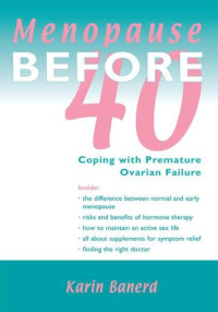 Karin Banerd — Menopause Before 40: Coping with Premature Ovarian Failure