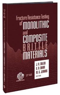Jonathan A. Salem, George D. Quinn, and Michael G. Jenkins, editors — Fracture Resistance Testing of Monolithic and Composite Brittle Materials (ASTM Special Technical Publication, 1409)