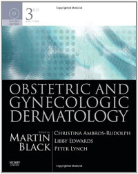 Martin M. Black MD FRCP FRCPath, Christina Ambros-Rudolph MD, Libby Edwards MD, Peter J. Lynch MD — Obstetric and Gynecologic Dermatology, Third Edition