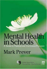 Mark Prever — Mental Health in Schools: A Guide to Pastoral & Curriculum Provision