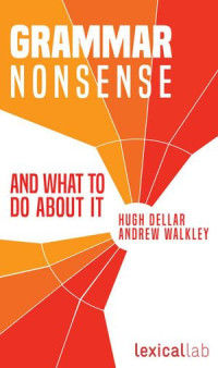 Hugh Dellar, Andrew Walkley — Grammar Nonsense and What To Do about It