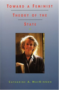 Catharine A. MacKinnon — Toward a Feminist Theory of the State