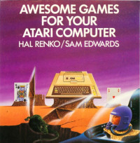 Hal Renko, Sam Edwards — Awesome Games for Your Atari Computer