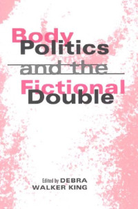 Debra Walker King — Body Politics and the Fictional Double