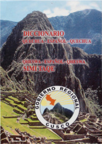  — Diccionario: Quechua - Español - Quechua, Qheswa - Español - Qheswa: Simi Taqe