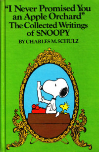  — I Never Promised You an Apple Orchard - The Collected Writings of Snoopy