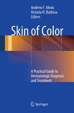 Adedamola Adegbenro M.D., Susan Taylor M.D. (auth.), Andrew F. Alexis, Victoria H. Barbosa (eds.) — Skin of Color: A Practical Guide to Dermatologic Diagnosis and Treatment