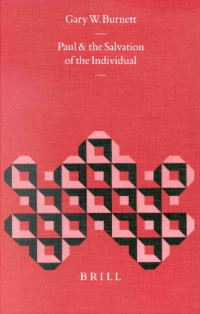 Gary W. Burnett — Paul and the Salvation of the Individual (Biblical Interpretation Series)