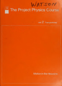 Gerald Holton, F. James Rutherford, Fletcher G. Watson — The Project Physics Course: Unit 2 Transparencies: Motion in the Heavens
