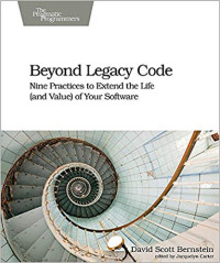 David Scott Bernstein — Beyond Legacy Code: Nine Practices to Extend the Life (and Value) of Your Software