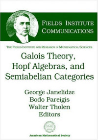 George Janelidze, Bodo Pareigis, Walter Tholen — Galois theory, Hopf algebras, and semiabelian categories