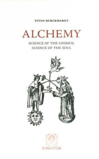 Titus Burckhardt — Alchemy: Science of the Cosmos, Science of the Soul