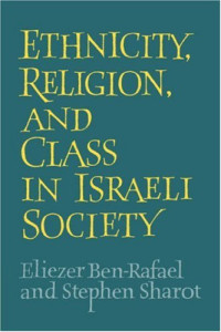 Eliezer Ben-Rafael, Stephen Sharot — Ethnicity, Religion and Class in Israeli Society