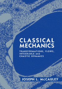 Joseph L McCauley — Classical mechanics : transformations, flows, integrable, and chaotic dynamics