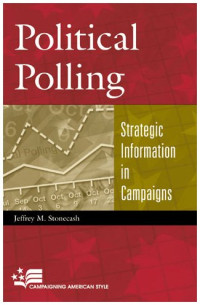 Jeffrey M. Stonecash — Political Polling: Strategic Information in Campaigns
