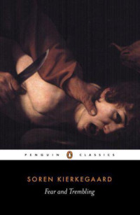 Søren Kierkegaard, Alastair Hannay — Fear and Trembling: Dialectical Lyric by Johannes De Silentio (Classics)