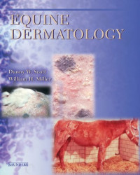 Danny W. Scott DVM  DACVD, William H. Miller Jr. VMD  DACVD — Equine Dermatology