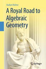 Audun Holme — A Royal Road to Algebraic Geometry