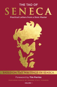  — The Tao of Seneca. Practical Letters from a Stoic Master