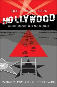 Pablo F. Fenjves, Rocky Lang — How I Broke into Hollywood: Success Stories from the Trenches