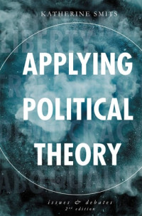Katherine Smits — Applying Political Theory: Issues and Debates, 2nd Edition