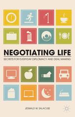 Jeswald W. Salacuse — Negotiating Life: Secrets for Everyday Diplomacy and Deal Making