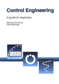 Manfred Schleicher, Frank Blasinger — Control engineering - A guide for beginners