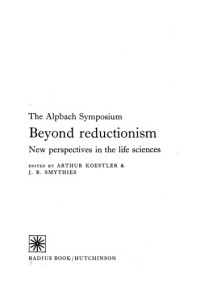 Smythies, John Raymond; Koestler, Arthur — Beyond reductionism; new perspectives in the life sciences, edited by Arthur Koestler and J.R. Smythies.