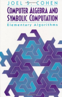 Joel S. Cohen — Computer algebra and symbolic computation: elementary algorithms