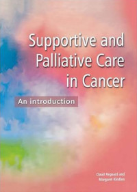 Claud F.B. Regnard, Margaret Kindlen — Supportive and Palliative Care in Cancer: an Introduction
