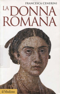 Cenerini, F. — La donna romana. Modelli e realtà