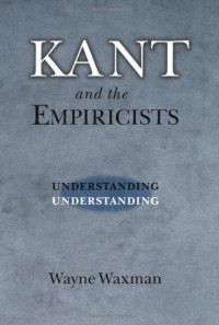 Wayne Waxman — Kant and the Empiricists: Understanding Understanding