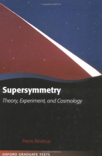 Pierre M. R. Binetruy — Supersymmetry: Theory, Experiment, and Cosmology