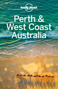 Armstrong, Kate;Atkinson, Brett;Waters, Steve — Perth & West Coast Australia Travel Guide