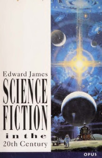 Edward James — Science Fiction in the Twentieth Century