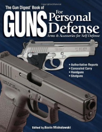 Kevin Michalowski — The Gun Digest Book of Guns for Personal Defense: Arms & Accessories for Self-Defense