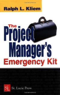 Ralph L. Kliem  PMP — The Project Manager's Emergency Kit