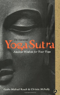Roach, Geshe Michael; Mcnally, Lama Christie — The essential Yoga sutra : ancient wisdom for your yoga