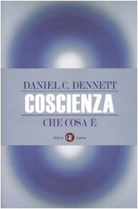 Daniel C. Dennett, P. Weiner — Coscienza. Che cosa è