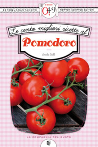 Valli Emilia. — Le cento migliori ricette al pomodoro