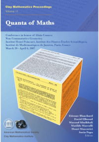 Etienne Blanchard, David Ellwood, Masoud Khalkhali, Matilde Marcolli, Henri Moscovici, Sorin Popa (eds.) — Quanta of Maths: Conference in honor of Alain Connes, Non Commutative Geometry, Paris, 1997