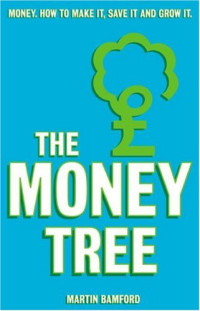Martin Bamford — The Money Tree: Help Yourself to Greater Wealth, More Security and Financial Happiness