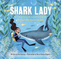 Keating, Jess — Shark Lady: The True Story of How Eugenie Clark Became the Ocean's Most Fearless Scientist