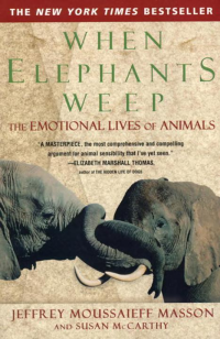 Jeffrey Moussaieff Masson, Susan McCarthy — When Elephants Weep: The Emotional Lives of Animals